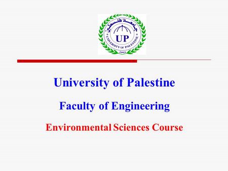 University of Palestine Faculty of Engineering Environmental Sciences Course.