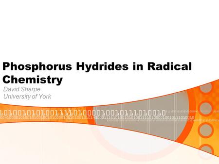 Phosphorus Hydrides in Radical Chemistry David Sharpe University of York.