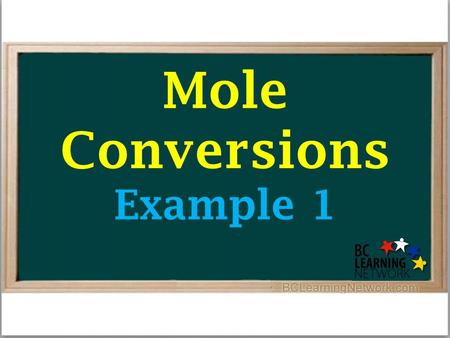 Mole Conversions Example 1. Calculate the number of molecules in a 7.84 g sample of phosphorus trichloride (PCl 3 )