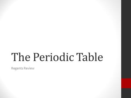 The Periodic Table Regents Review.