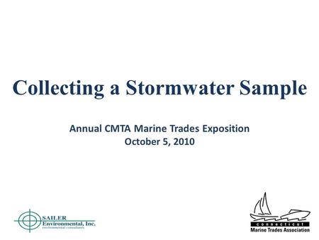 Collecting a Stormwater Sample Annual CMTA Marine Trades Exposition October 5, 2010.