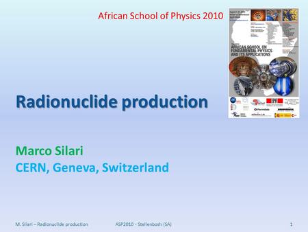 Radionuclide production Marco Silari CERN, Geneva, Switzerland