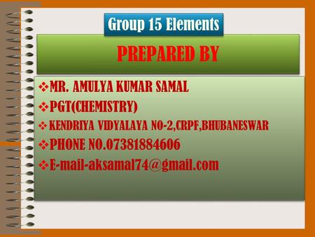 PREPARED BY  MR. AMULYA KUMAR SAMAL  PGT(CHEMISTRY)  KENDRIYA VIDYALAYA NO-2,CRPF,BHUBANESWAR  PHONE NO.07381884606  