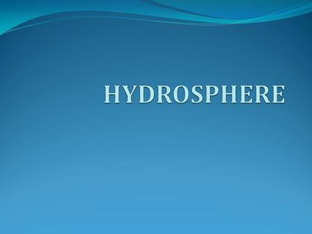 Hydrosphere The hydrosphere is a combination of all kinds of free water on the Earth. From Greek: ὕ δωρ - hydōr, water σφα ῖ ρα - sphaira, sphere