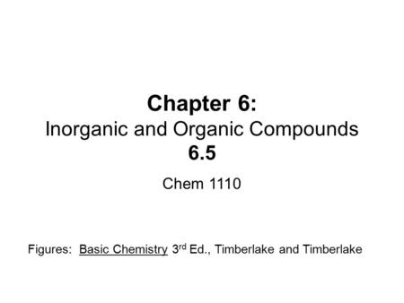 Chapter 6: Inorganic and Organic Compounds 6.5