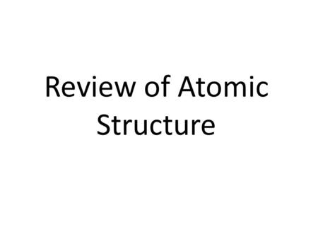 Review of Atomic Structure
