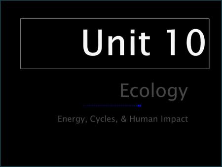 Ecology Energy, Cycles, & Human Impact. The sun is the main energy source for life on earth!
