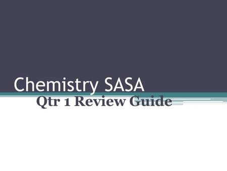 Chemistry SASA Qtr 1 Review Guide. 1. Deuterium ( 2 H) and protium ( 1 H) are two isotopes of hydrogen. Which of the following statements best compares.