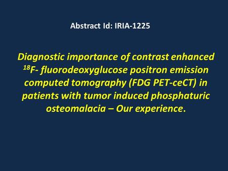 Diagnostic importance of contrast enhanced 18 F- fluorodeoxyglucose positron emission computed tomography (FDG PET-ceCT) in patients with tumor induced.
