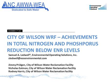 Samuel A. Ledwell*, Environmental Operating Solutions, Inc. Jimmy Pridgen, City of Wilson Water Reclamation Facility Nicholas.
