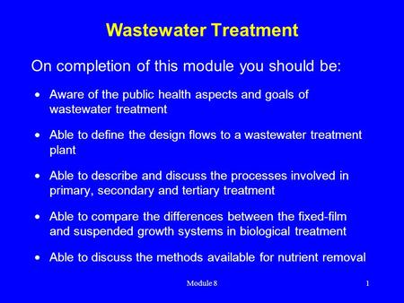 Wastewater Treatment On completion of this module you should be: