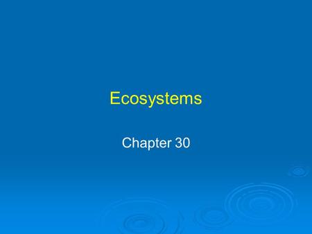Ecosystems Chapter 30.