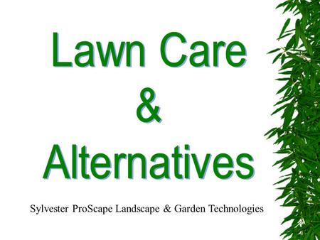 Sylvester ProScape Landscape & Garden Technologies.