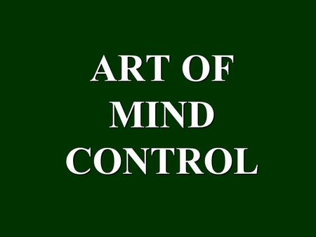 ART OF MIND CONTROL. This presentation is based on the teachings of His Divine Grace A.C. Bhaktivedanta Swami Prabhupada Founder Acharya – International.