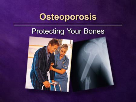 Osteoporosis Protecting Your Bones. One out of three women over 50 has osteoporosis One out of three women over 50 has osteoporosis.