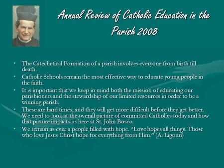Annual Review of Catholic Education in the Parish 2008 The Catechetical Formation of a parish involves everyone from birth till death.The Catechetical.
