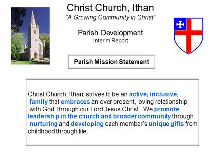 Christ Church, Ithan “A Growing Community in Christ” Parish Development Interim Report Parish Mission Statement Christ Church, Ithan, strives to be an.
