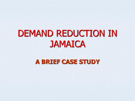 DEMAND REDUCTION IN JAMAICA A BRIEF CASE STUDY. CARL STONE SURVEY 1991. COCAINE & CRACK COCAINE ABUSE COCAINE & CRACK COCAINE ABUSE MALE FEMALE MALE FEMALE.