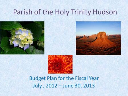 Parish of the Holy Trinity Hudson Budget Plan for the Fiscal Year July, 2012 – June 30, 2013.