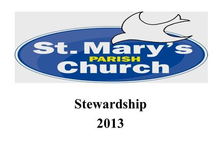 Stewardship 2013. Our Parish Finances... Not Good! Cost of Running our Church £70,700 (Excluding Charitable Giving ) Income Planned Giving £38,700 Income.