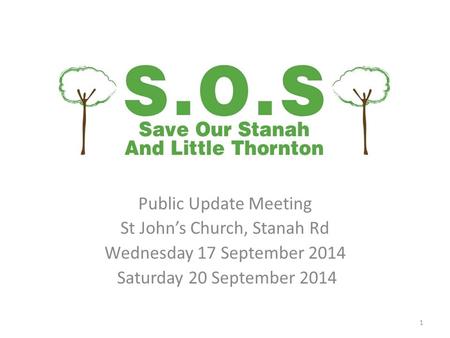 Public Update Meeting St John’s Church, Stanah Rd Wednesday 17 September 2014 Saturday 20 September 2014 1.