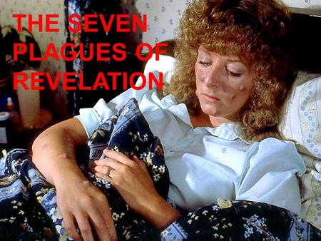 THE SEVEN PLAGUES OF REVELATION. The wrath of God Q. 1) What are the seven plagues called? –Revelation 15:1 –“Having the SEVEN last PLAGUES; for in them.