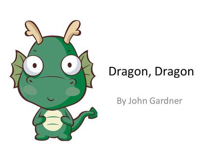 Dragon, Dragon By John Gardner.