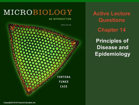 Copyright © 2010 Pearson Education, Inc. Active Lecture Questions Chapter 14 Principles of Disease and Epidemiology.