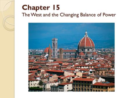 Chapter 15 The West and the Changing Balance of Power