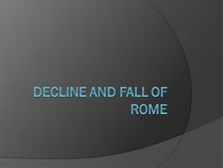 Roman Empire The Decline  Following a series of civil wars, a military government under Severan rulers restored order.  Septimius Severan told his.