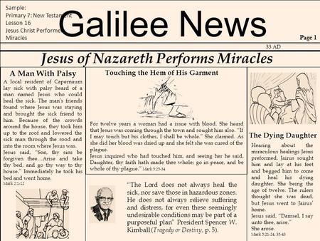 Galilee News Jesus of Nazareth Performs Miracles A Man With Palsy A local resident of Capernaum lay sick with palsy heard of a man named Jesus who could.