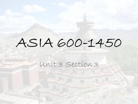 ASIA 600-1450 Unit 3 Section 3.