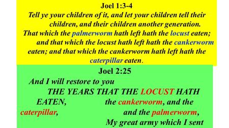 Island Glades Gospel Chapel 23 rd Nov. 2014 The Years That The Locust Hath Eaten, Joel 1:4; 2:25 Part 1 – The YEARS in The DAY of the Lord Or Israel’s.