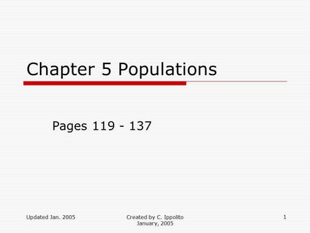 Updated Jan. 2005Created by C. Ippolito January, 2005 Chapter 5 Populations Pages 119 - 137 1.