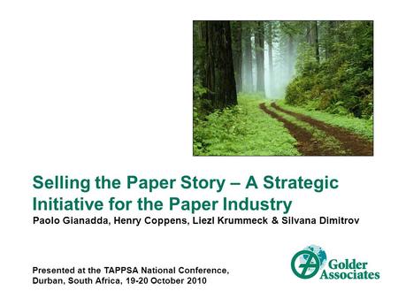 Selling the Paper Story – A Strategic Initiative for the Paper Industry Paolo Gianadda, Henry Coppens, Liezl Krummeck & Silvana Dimitrov Presented at the.