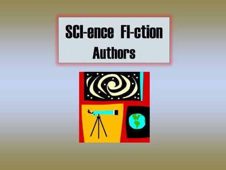 SCI-ence FI-ction Authors. ALIENS, EXOTIC PLANETS, FTL, SPACESHIPS Sci-fi authors write about aliens who are extraterrestrials. These ETs may or may not.