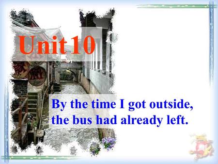 By the time I got outside, the bus had already left. Unit 10.