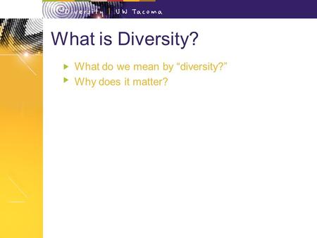 What is Diversity? What do we mean by “diversity?” Why does it matter?