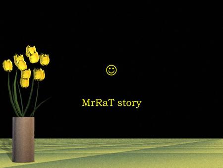 MrRaT story. One day, a mouse, named Mr.RaT, was peeking what the housewife was doing – she has just gotten a package. He was wondering, ‘’what could.