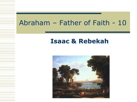 Abraham – Father of Faith - 10