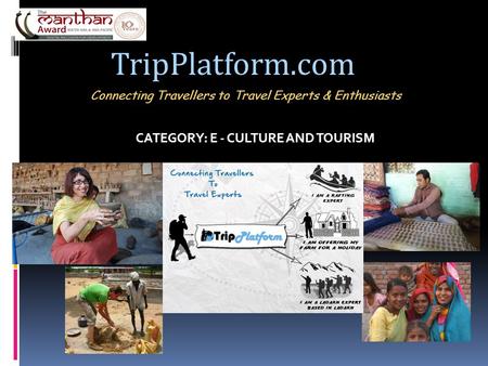 CATEGORY: E - CULTURE AND TOURISM Connecting Travellers to Travel Experts & Enthusiasts TripPlatform.com.