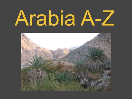 Arabia A-Z. A Algebra Arabs presented the first systematic solution to linear and quadratic equations. A + B = C.