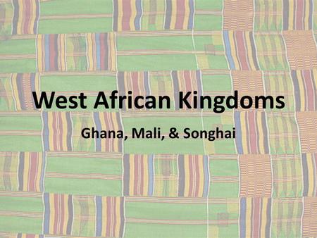 West African Kingdoms Ghana, Mali, & Songhai. Early Influences Bantu people are the root of most kingdoms in Africa (excluding Egypt) – Originally lived.