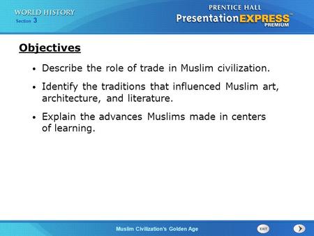 Objectives Describe the role of trade in Muslim civilization.
