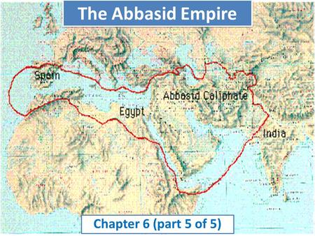 The Abbasid Empire Chapter 6 (part 5 of 5). Arab Empire Becomes More Islamic Abbasid more righteous in their Sunni Islam Turn on Shia, who had helped.