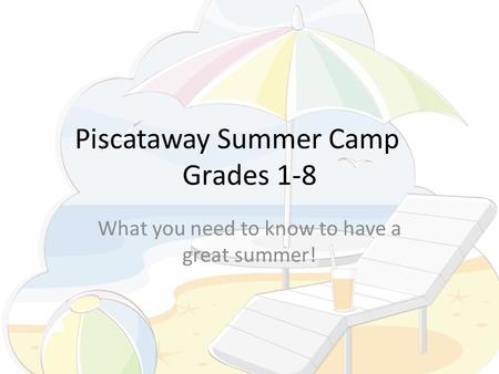 Piscataway Summer Camp Grades 1-8 What you need to know to have a great summer!
