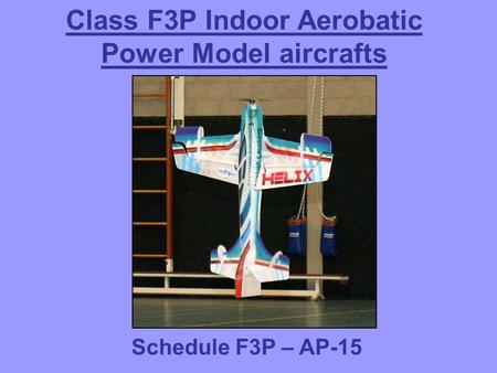 Class F3P Indoor Aerobatic Power Model aircrafts Schedule F3P – AP-15.