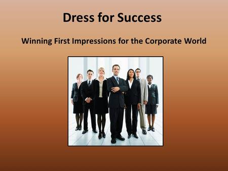 Dress for Success Winning First Impressions for the Corporate World.
