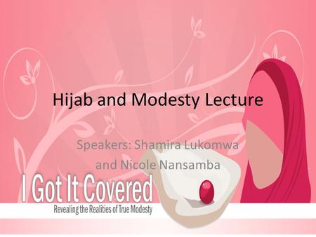 Hijab and Modesty Lecture Speakers: Shamira Lukomwa and Nicole Nansamba.
