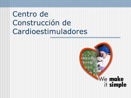 Centro de Construcción de Cardioestimuladores. Overview On February 3, 1960, Prof. Orestes Fiandra performed the first effective pacemaker implant in.